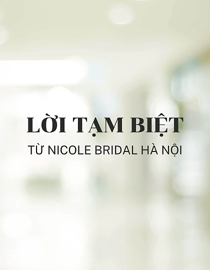 Lời tạm biệt từ Nicole Bridal Hà Nội