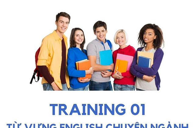 TRAINING 01: TỪ VỰNG ENGLISH CHUYÊN NGÀNH