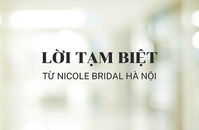 Lời tạm biệt từ Nicole Bridal Hà Nội